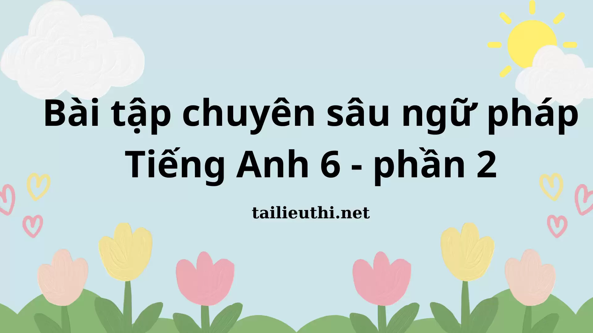 Bài tập chuyên sâu ngữ pháp Tiếng Anh 6 - phần 2