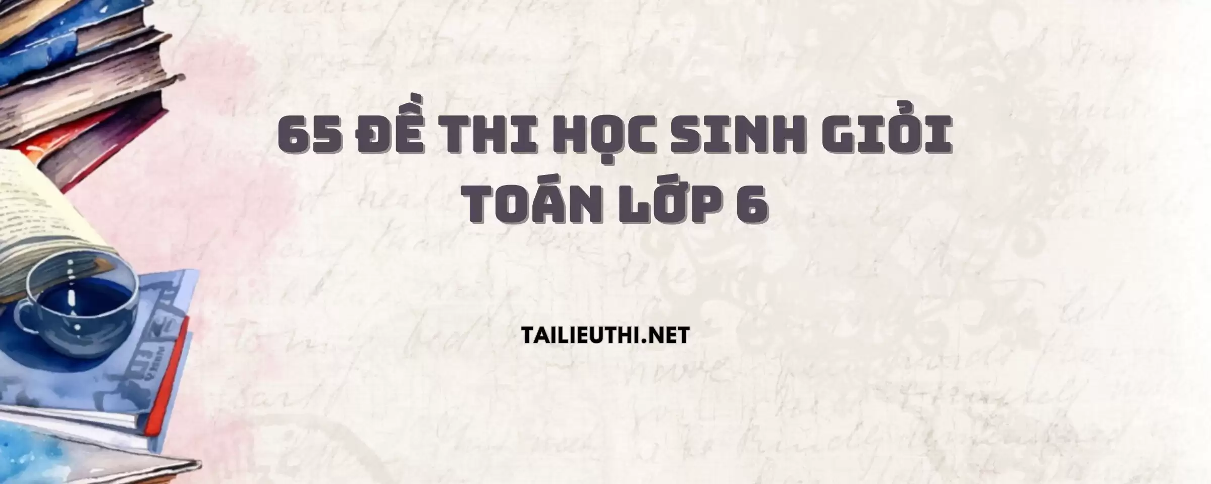 65 đề thi hsg toán lớp 6.