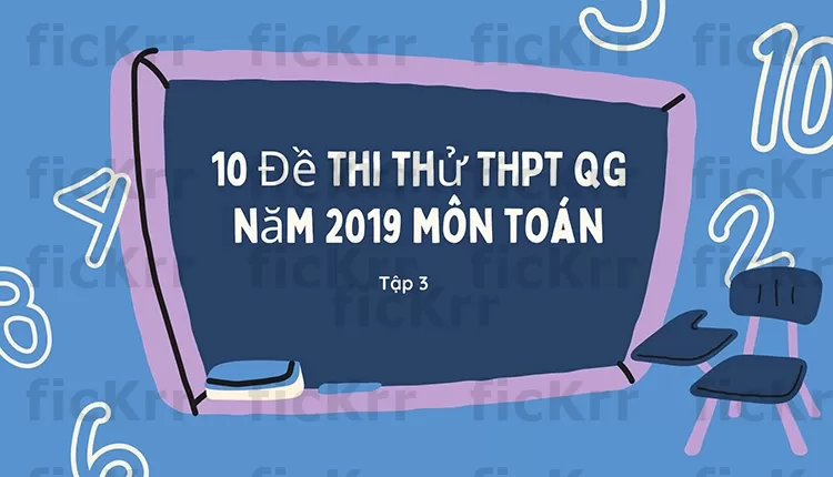 10 Đề thi thử THPT QG năm 2019 môn toán Tập 3