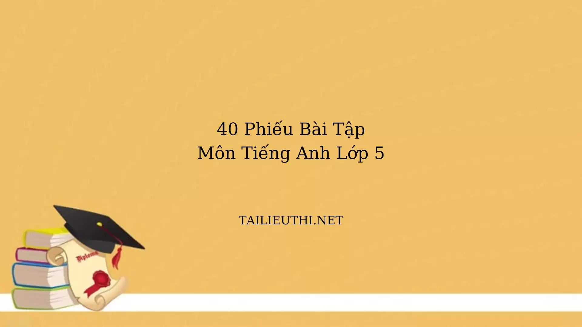 40 phiếu bài tập tiếng anh lớp 5