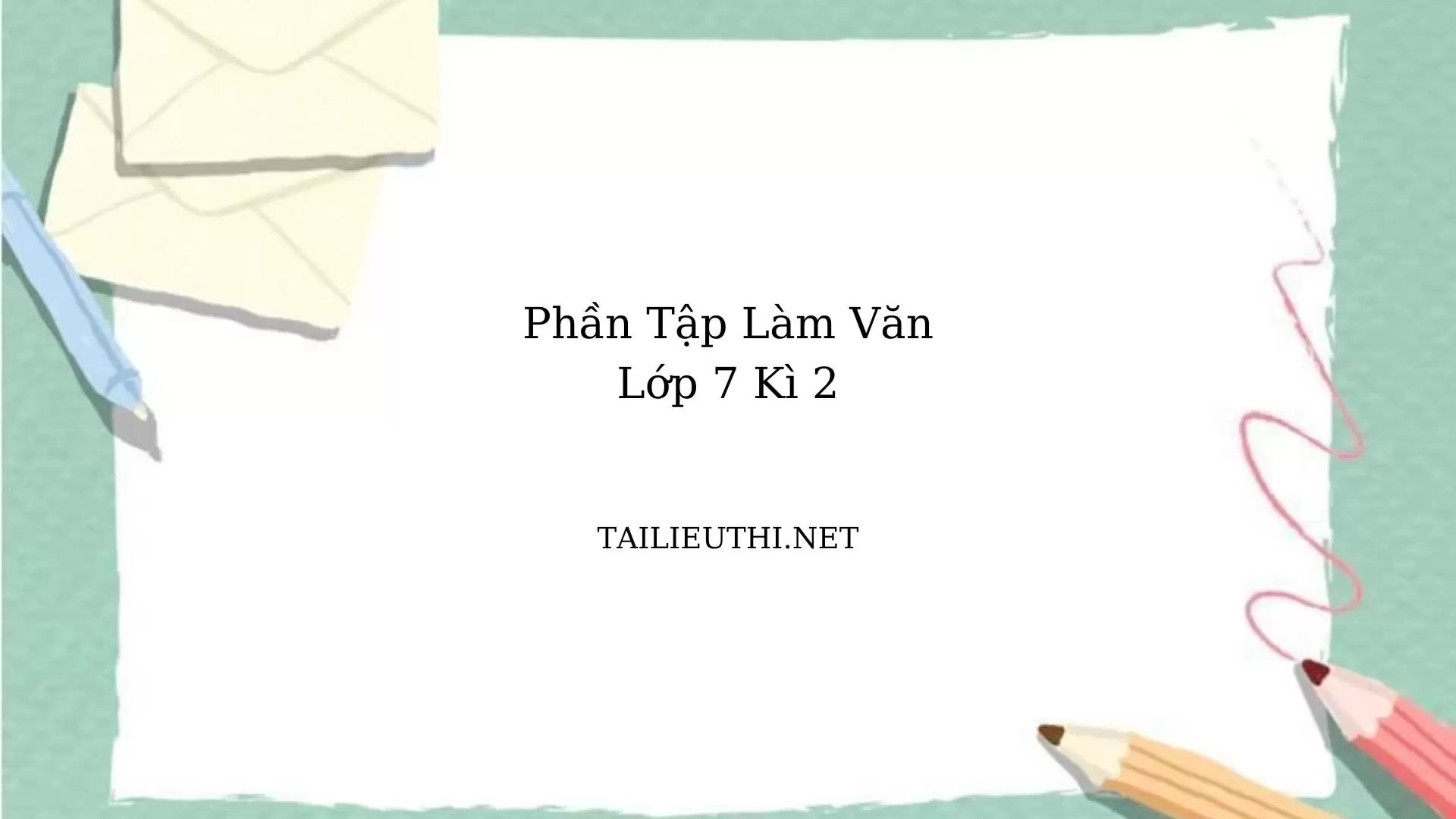 Phần tập làm văn lớp 7 học kì 2