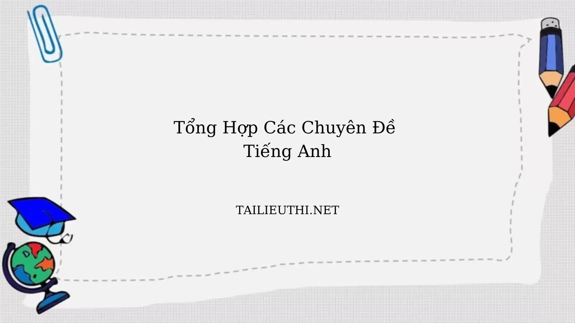 Tổng ôn các chuyên đề tiếng anh