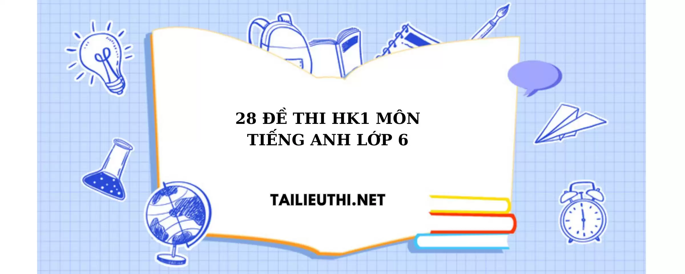 28 đề thi học kì 1 môn tiếng anh lớp 6