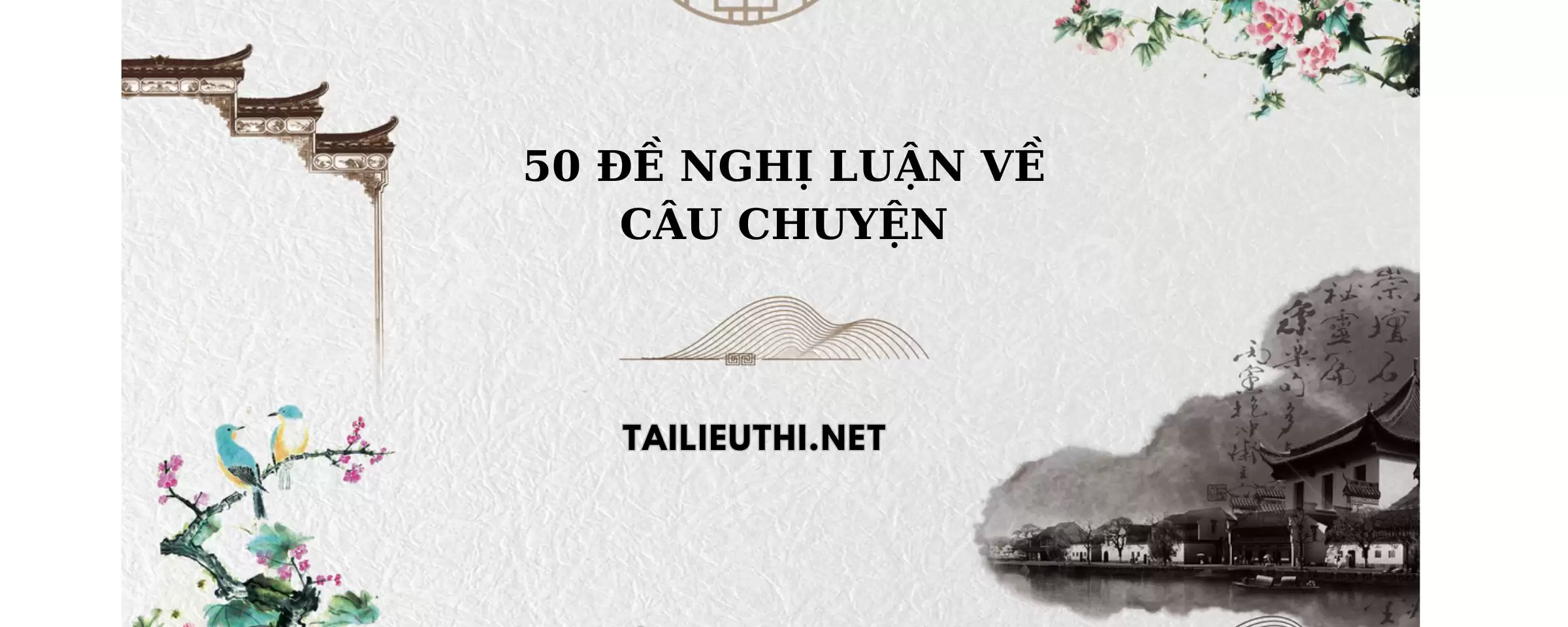 50 đề nghị luận về câu chuyện