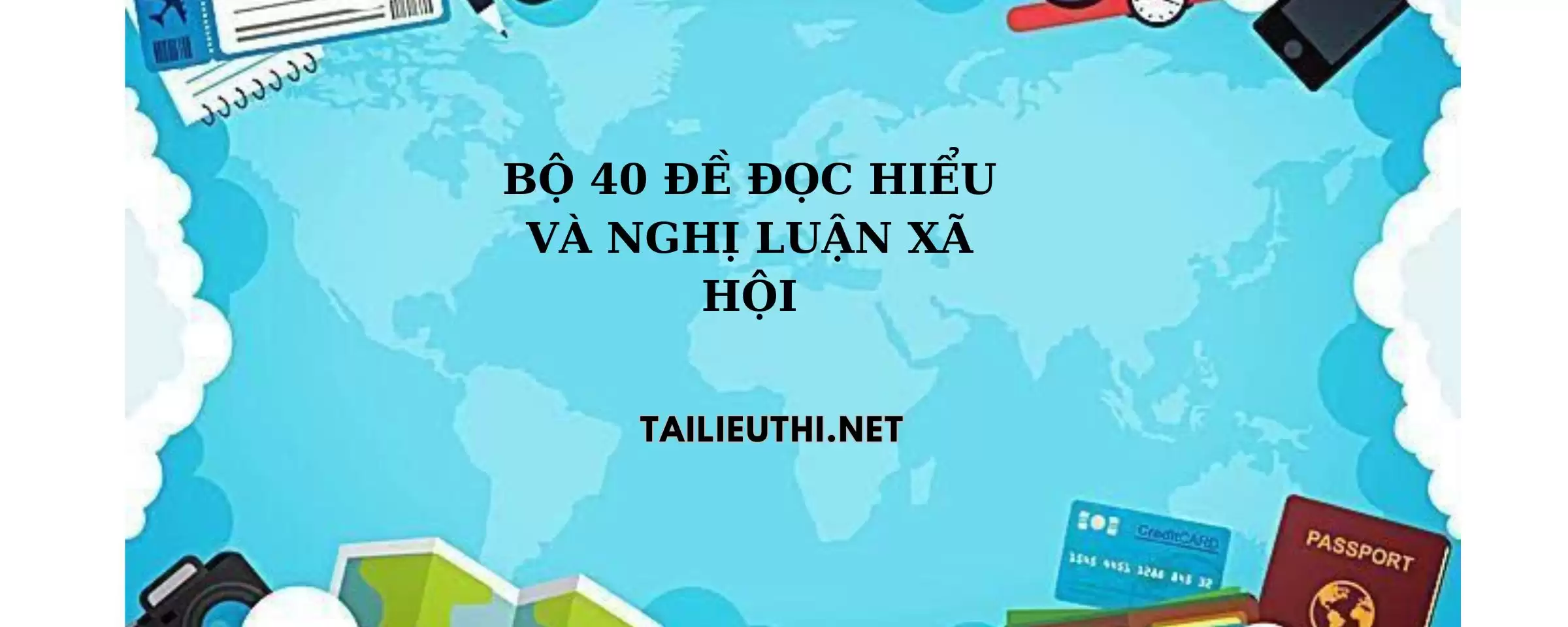 40 đề đọc hiểu nghị luận xã hội ngữ văn lớp 9