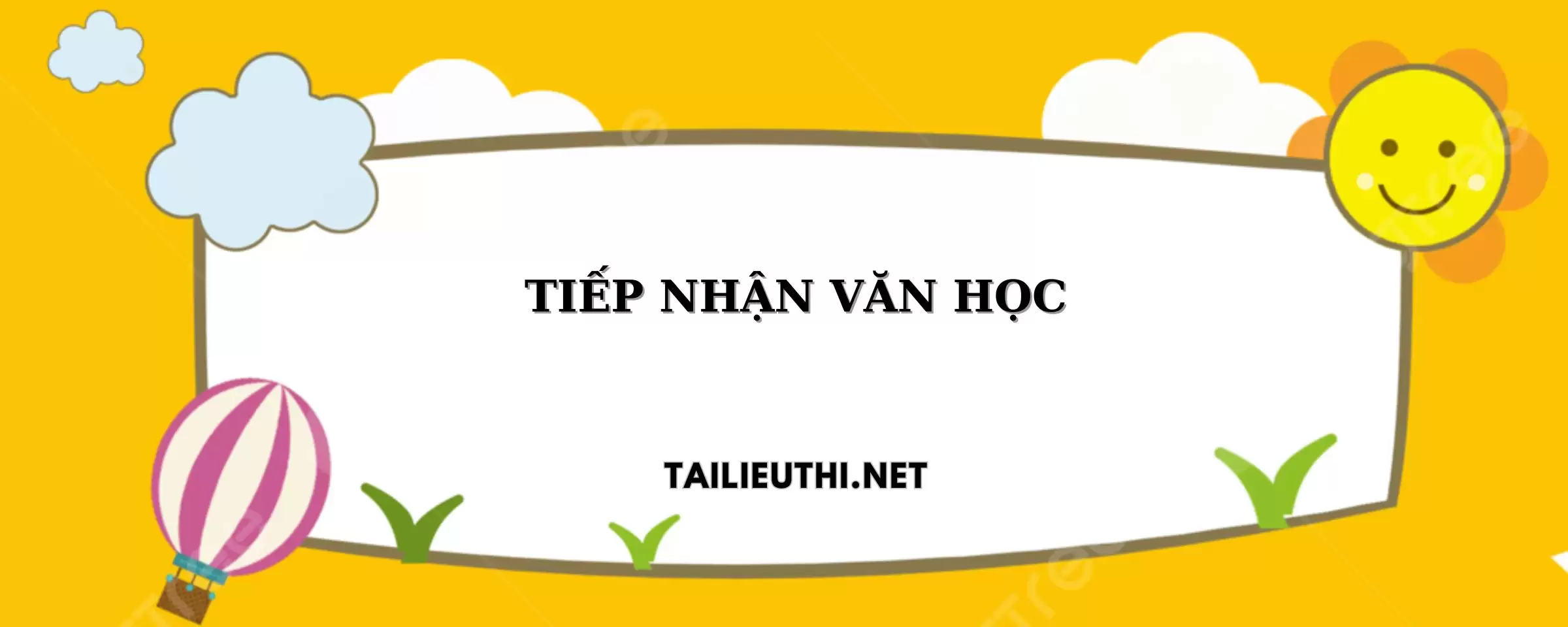 TIẾP NHẬN VĂN HỌC