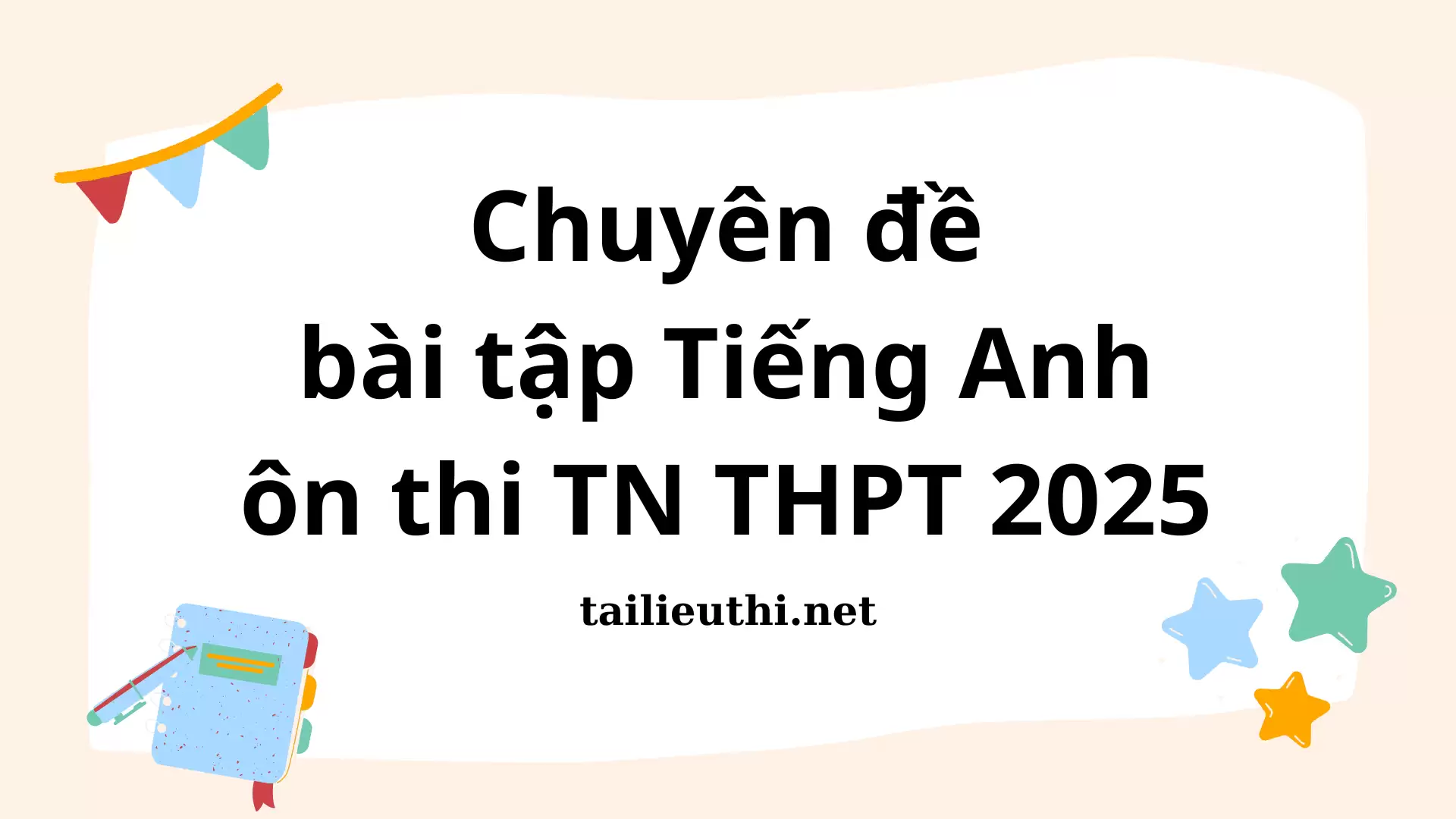 CHUYÊN ĐỀ BÀI TẬP TIẾNG ANH ÔN THI TN THPT 2025