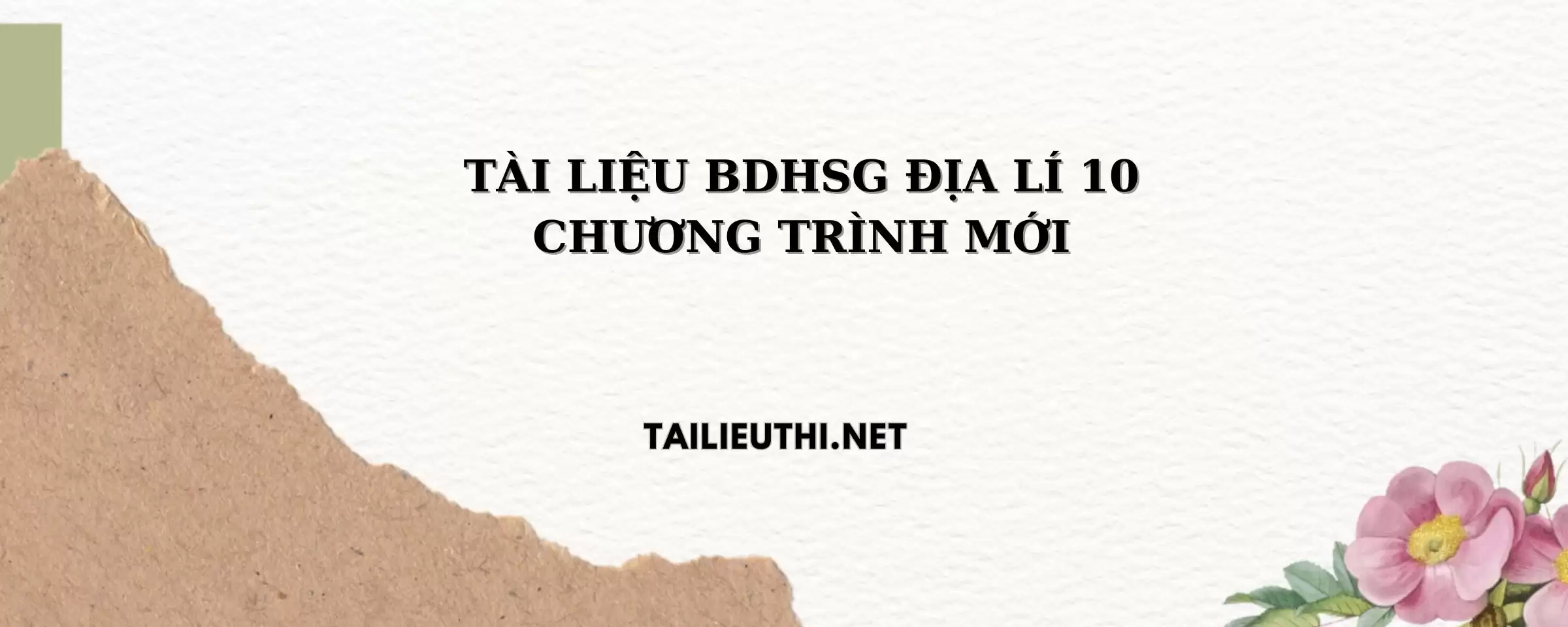 TÀI LIỆU BDHSG ĐỊA LÍ 10 CHƯƠNG TRÌNH MỚI