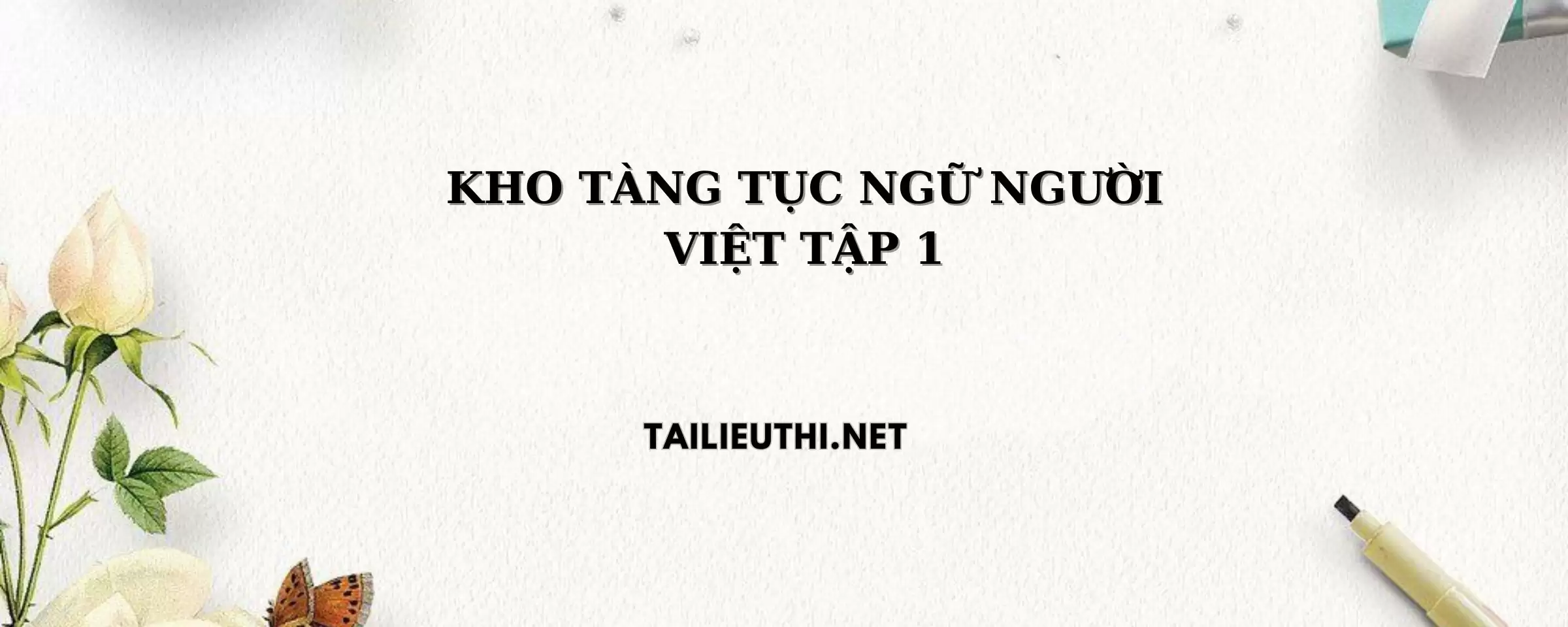 KHO TÀNG TỤC NGỮ NGƯỜI VIỆT TẬP 1