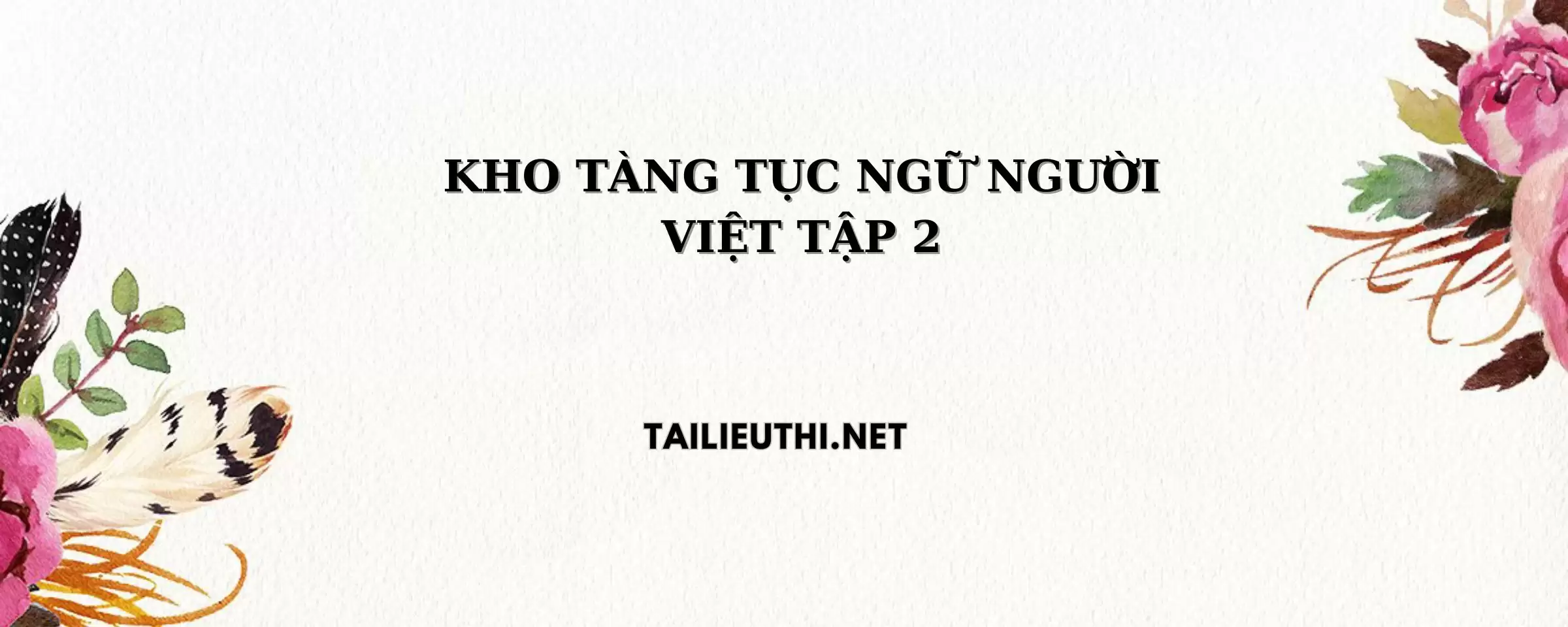 KHO TÀNG TỤC NGỮ NGƯỜI VIỆT TẬP 2