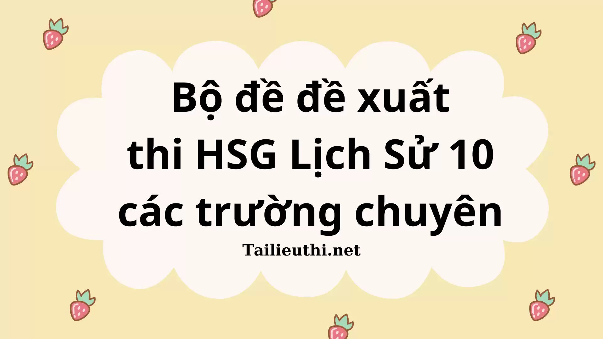 BỘ ĐỀ ĐỀ XUẤT THI HSG LỊCH SỬ 10 CÁC TRƯỜNG CHUYÊN