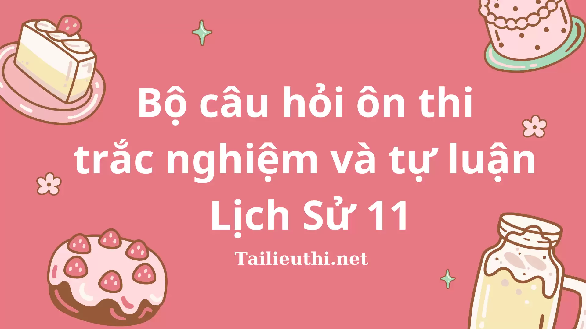 BỘ CÂU HỎI ÔN THI TRẮC NGHIỆM VÀ TỰ LUẬN LỊCH SỬ 11