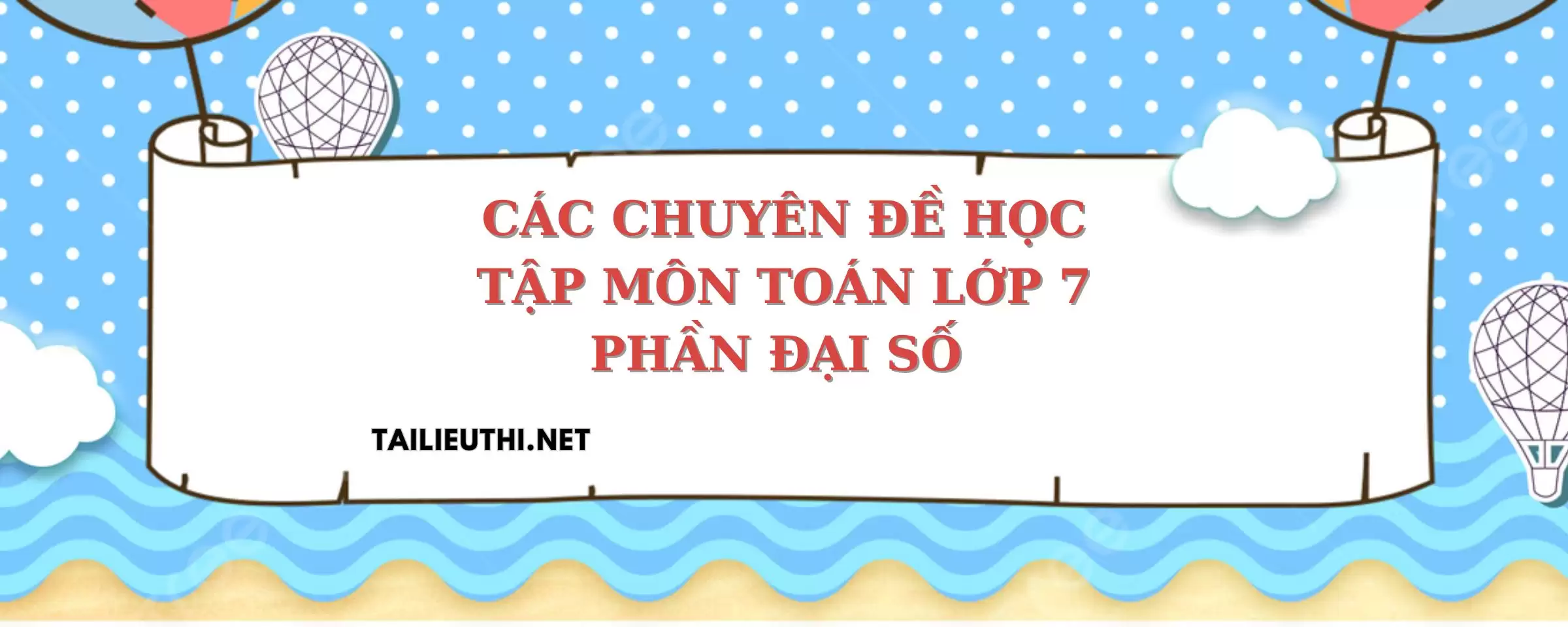 Các chuyên đề học tập môn Toán 7 phần Đại số