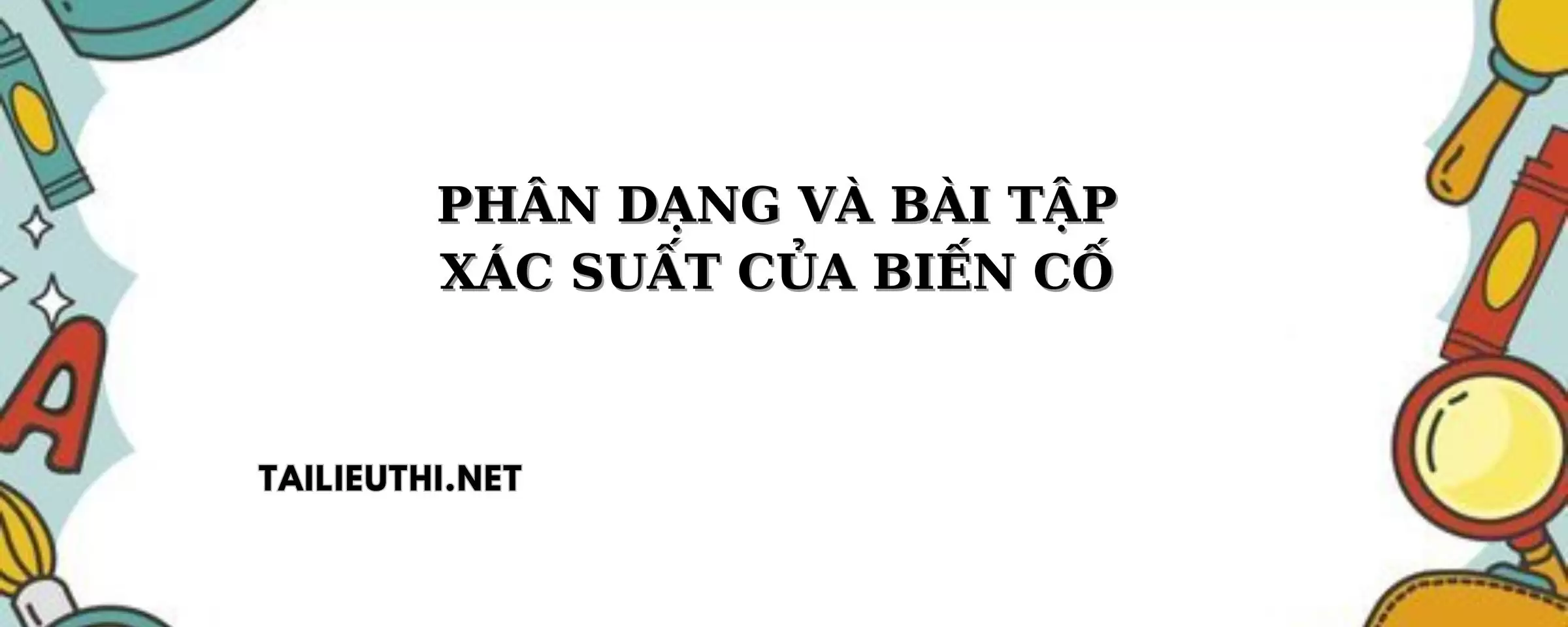 Phân dạng và bài tập xác suất của biến cố toán lớp 6