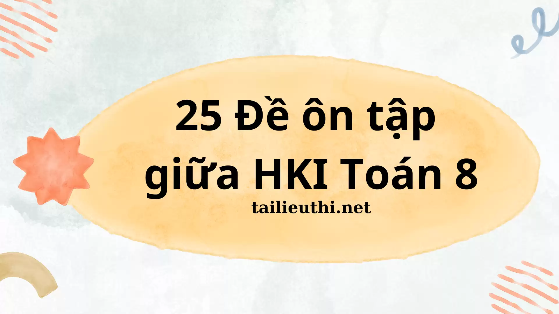 25 ĐỀ ÔN TẬP GIỮA HKI TOÁN 8