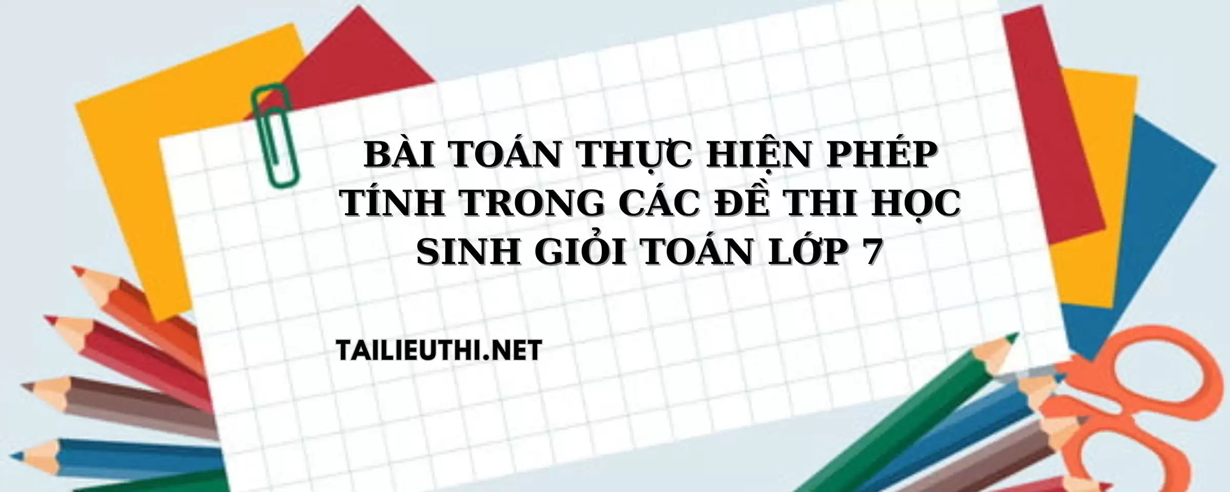 Bài toán thực hiện phép tính trong các đề thi học sinh giỏi Toán 7