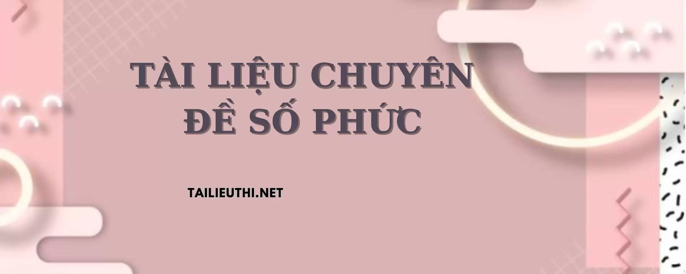 Tài liệu chuyên đề số phức.