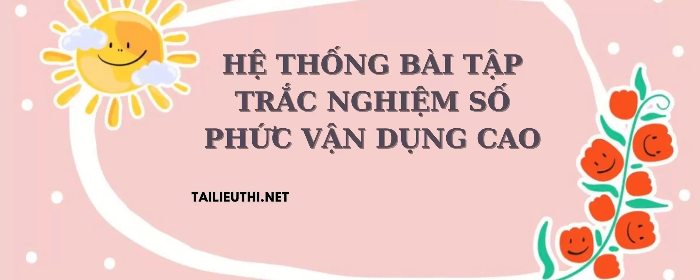 HỆ THỐNG BÀI TẬP TRẮC NGHIỆM SỐ PHỨC VẬN DỤNG CAO THPT