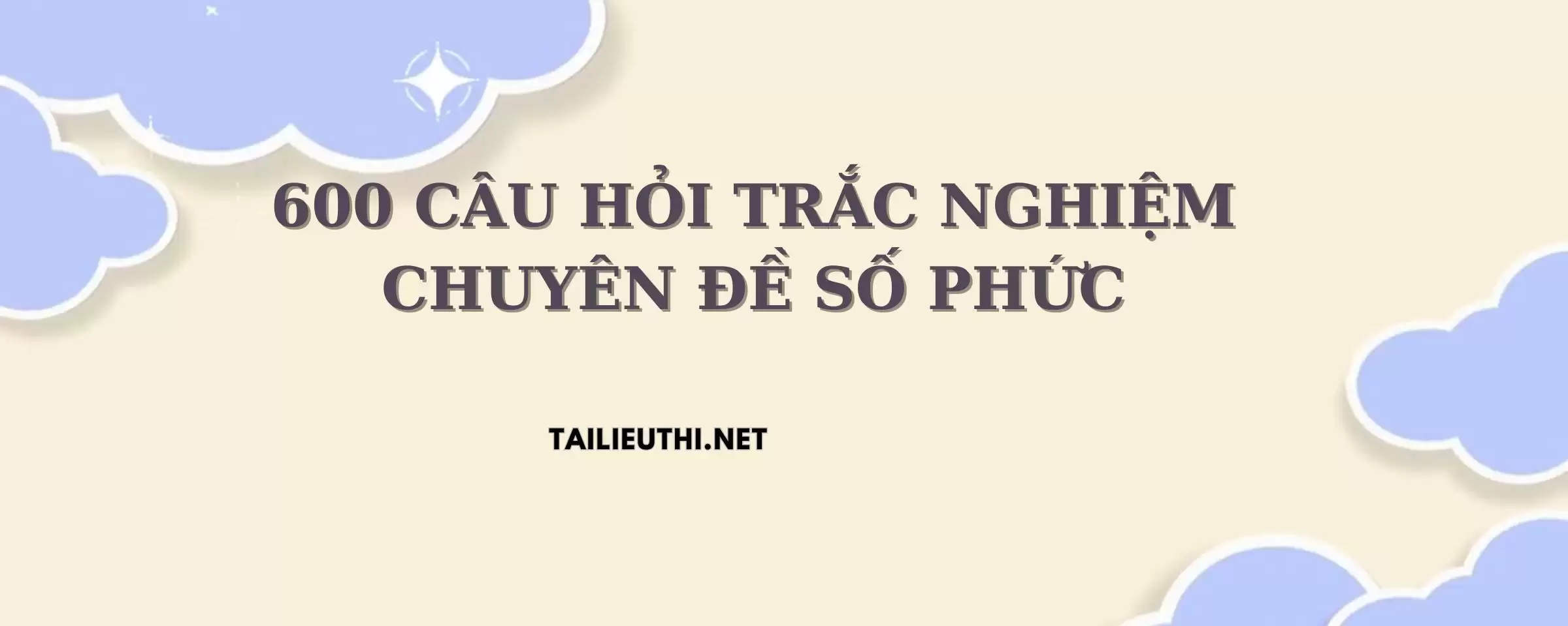 600 câu hỏi trắc nghiệm chuyên đề số phức