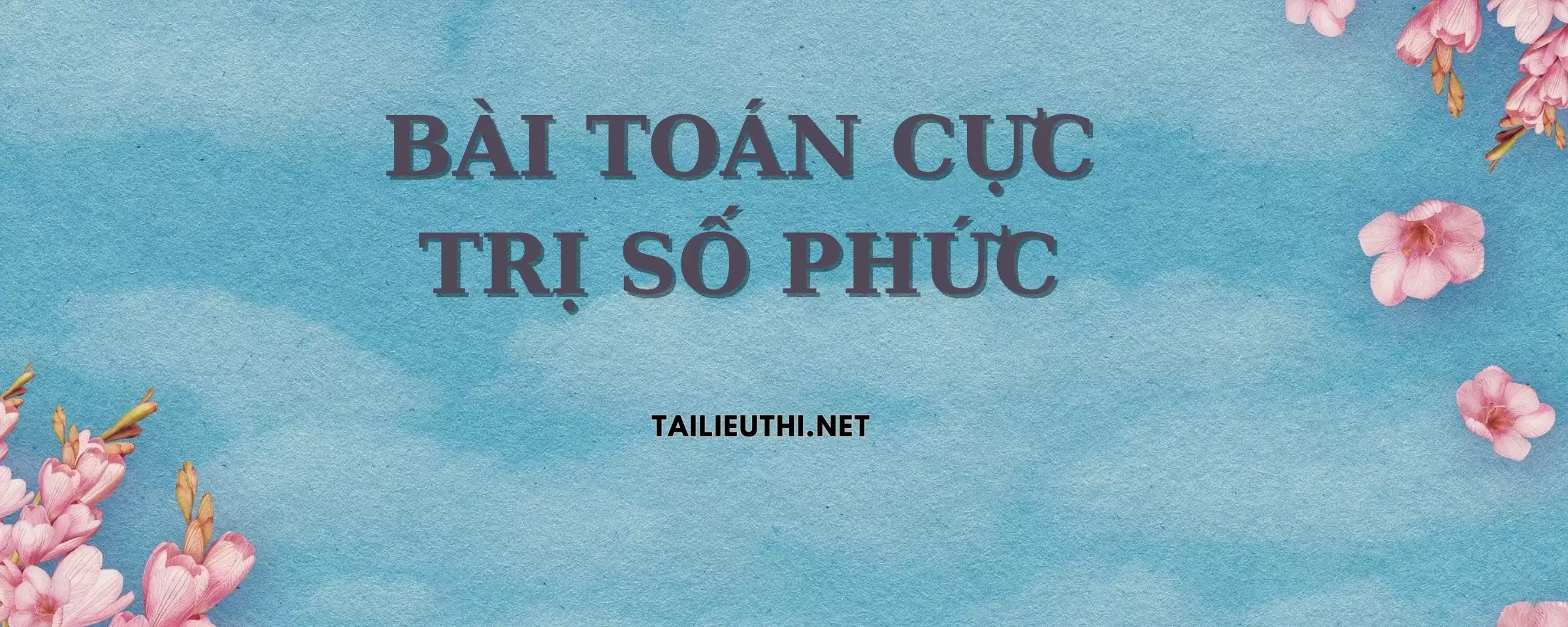 CỰC TRỊ SỐ PHỨC VÀ HÌNH HỌC