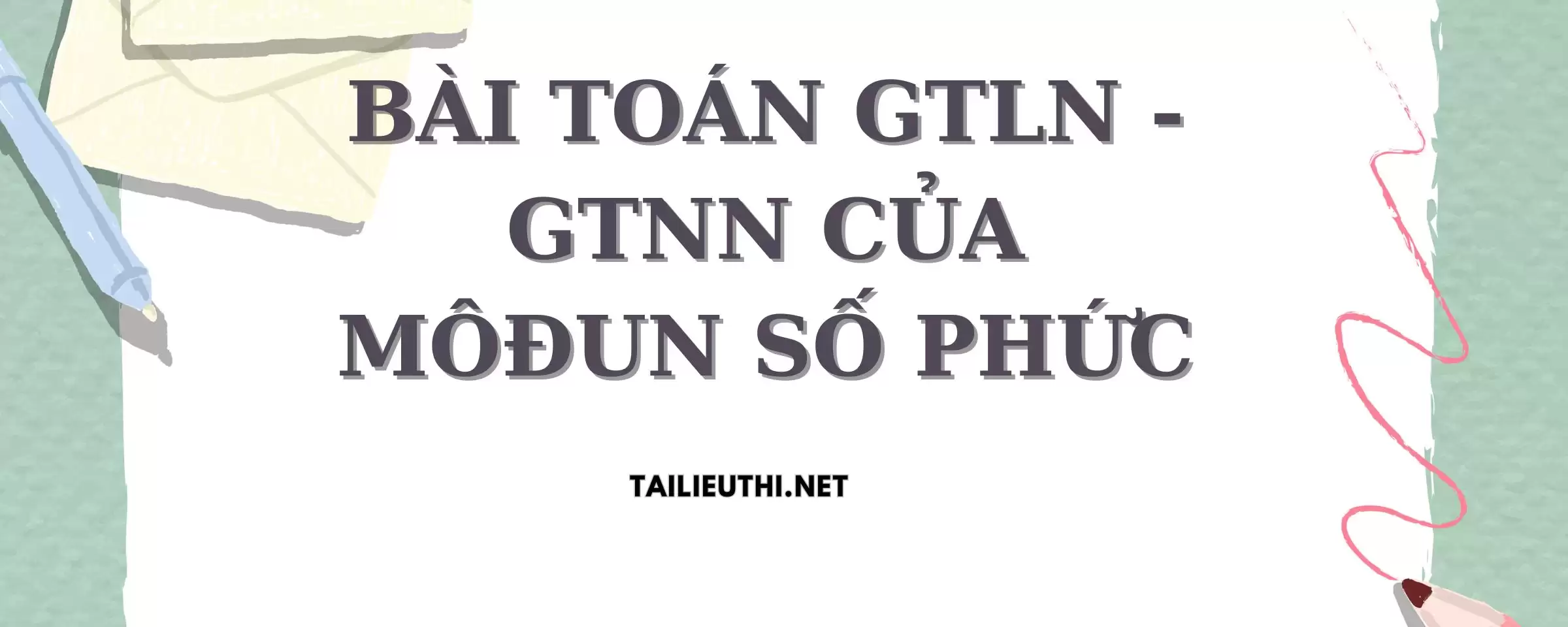 Bài toán GTLN  GTNN của môđun số phức