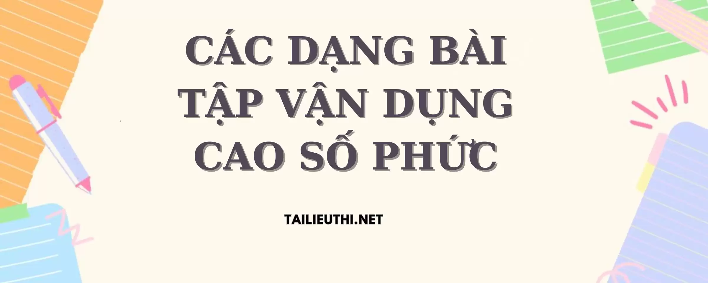 Các dạng bài tập vận dụng cao số phức