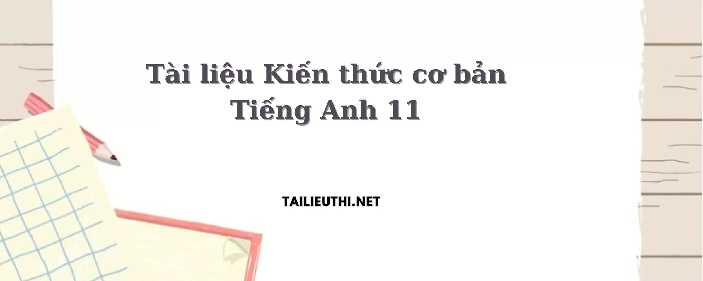 Tài liệu Kiến thức cơ bản Tiếng Anh 11