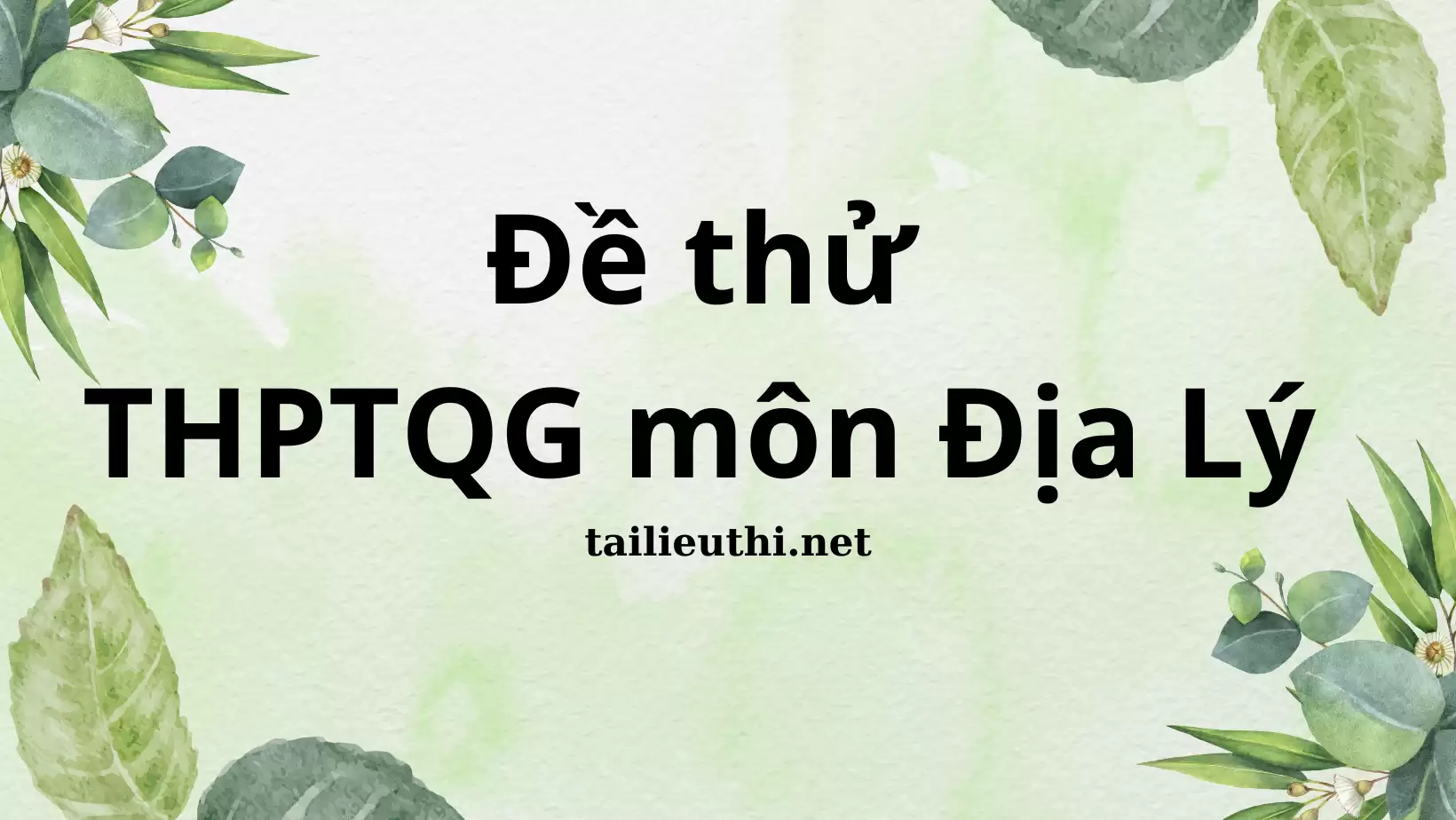 ĐỀ THI THỬ THPTQG MÔN ĐỊA LÝ