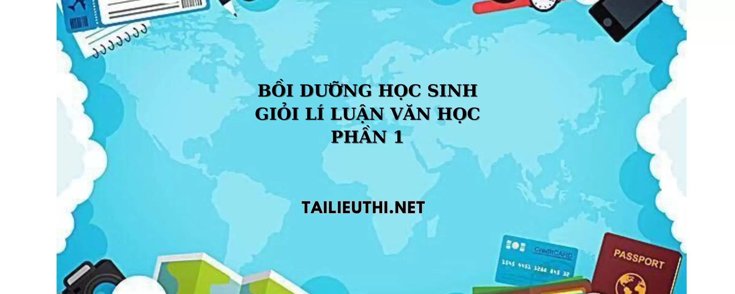 Bồi dưỡng học sinh giỏi lý luận văn học phần 1