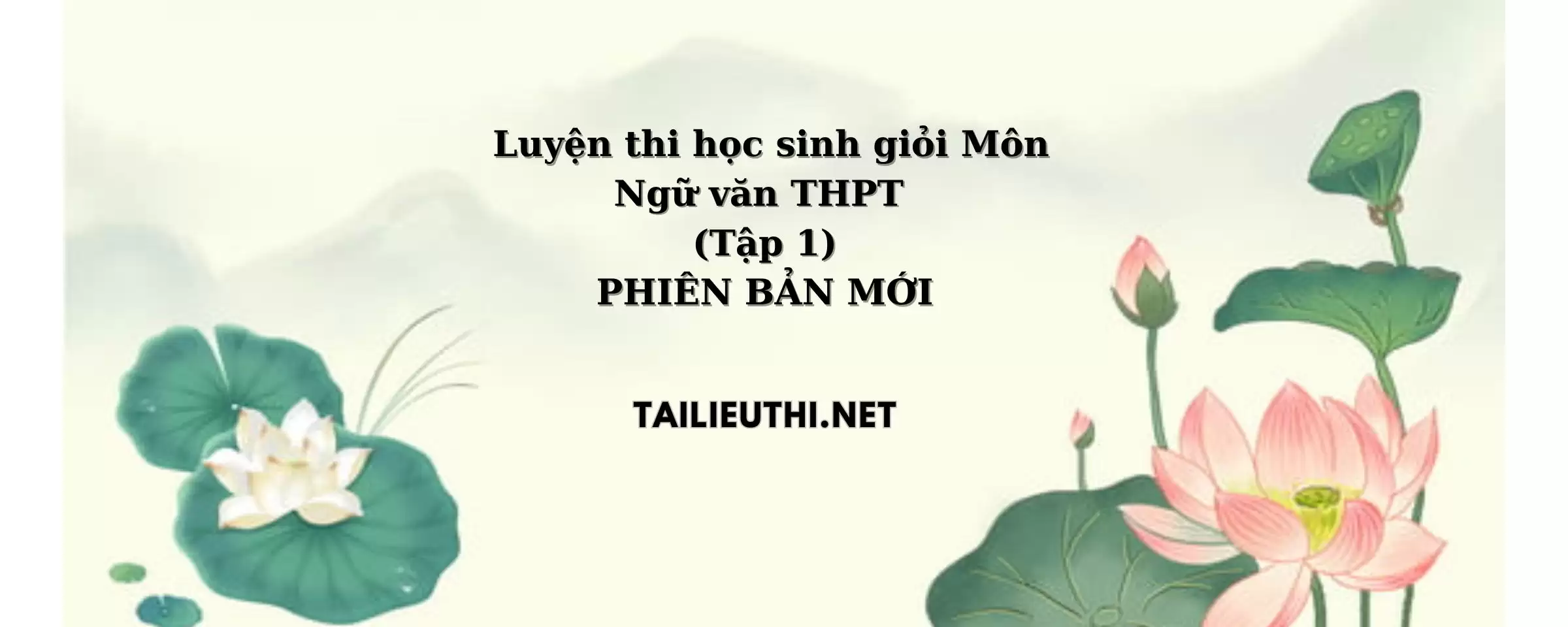 Tài liệu bồi dưỡng ôn thi HSG môn Ngữ Văn THPT tập 1