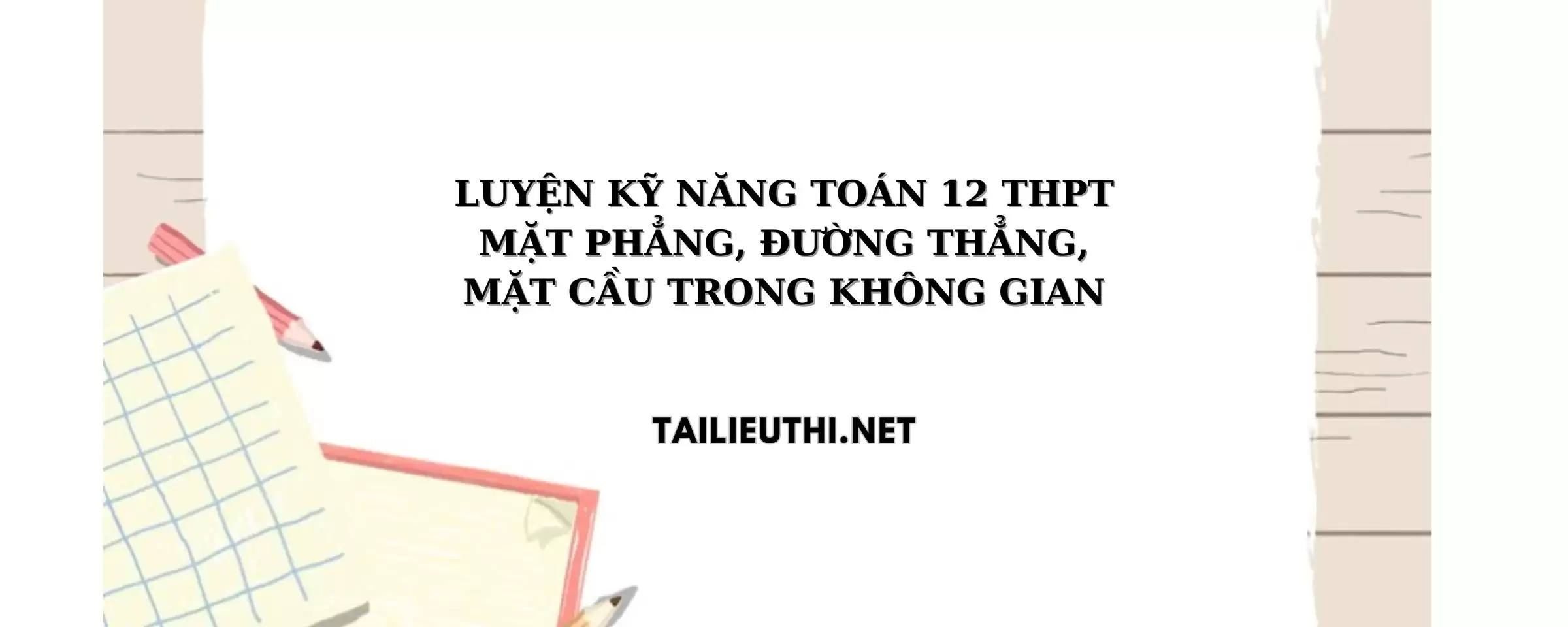 Luyện kỹ năng toán 12 mặt phẳng,đường thẳng,mặt cầu trong không gian