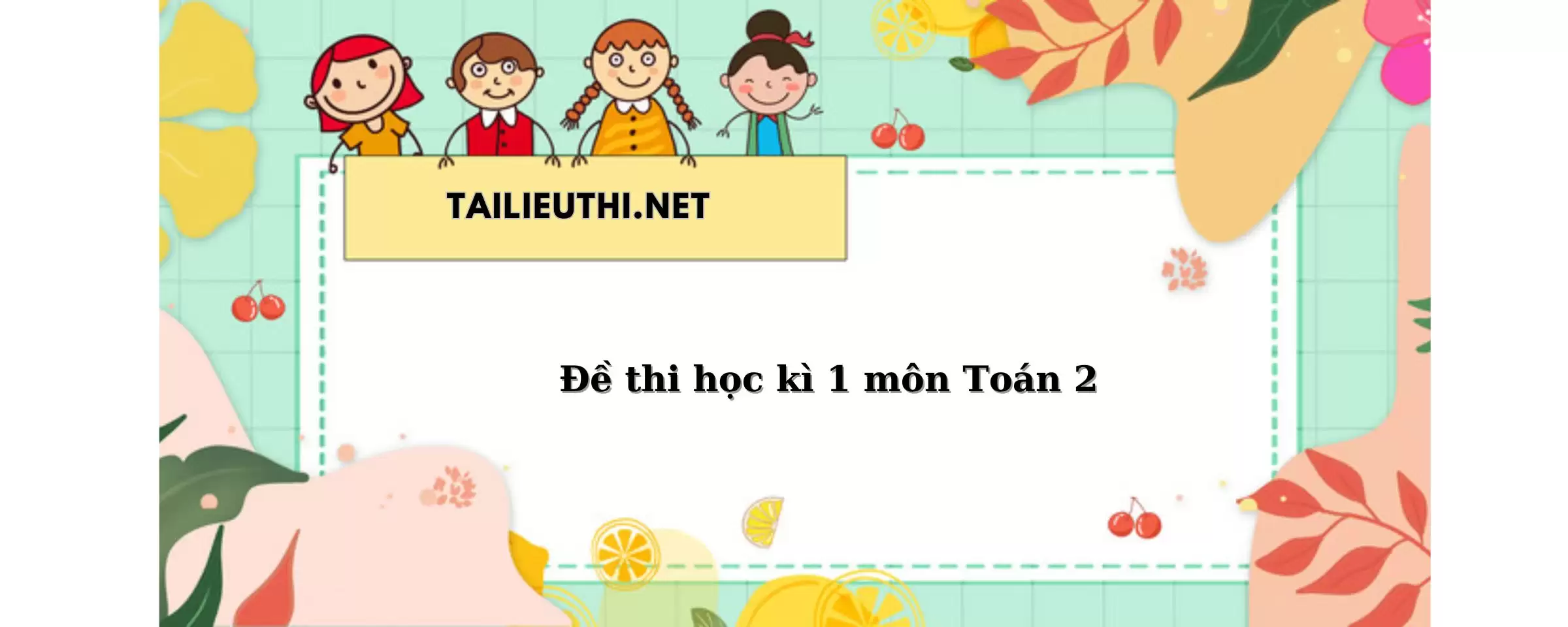 52 đề thi học kì 1 môn Toán lớp 2